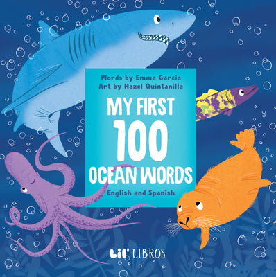 My First 100 Ocean Words in English and Spanish -- Emma Garcia, Board Books