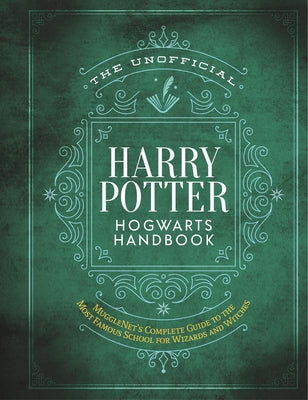 Cover Image for The Unofficial Harry Potter Hogwarts Handbook: Mugglenet's Complete Guide to the Most Famous School for Wizards and Witches -- The Editors of Mugglenet, Hardcover