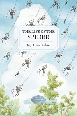 Cover Image for The Life of the Spider -- J. Henri Fabre, Paperback