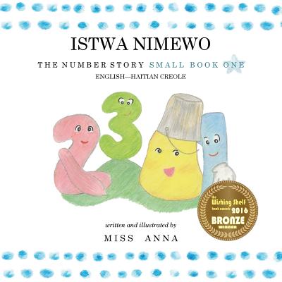 Cover Image for The Number Story 1 ISTWA NIMEWO: Small Book One English-Haitian Creole -- Anna , Paperback