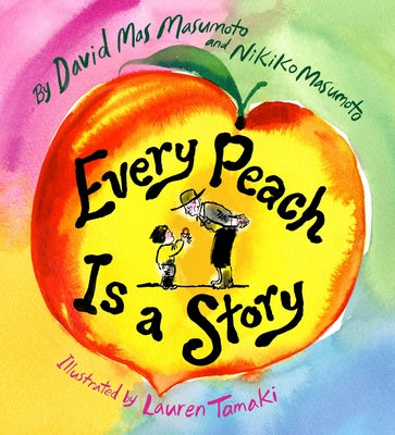 Cover Image for Every Peach Is a Story: A Picture Book -- David Mas Masumoto, Hardcover