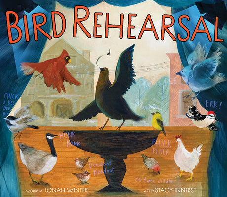 Bird Rehearsal: A Picture Book -- Jonah Winter, Hardcover