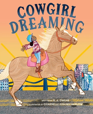 Cover Image for Cowgirl Dreaming: A Picture Book -- R. J. Owens, Hardcover