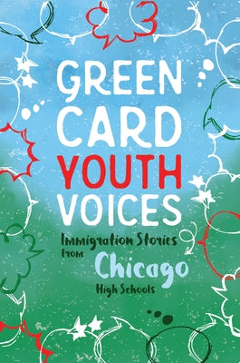 Cover Image for Immigration Stories from Chicago High Schools: Green Card Youth Voices -- Tea Rozman, Paperback