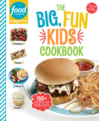 Cover Image for Food Network Magazine the Big, Fun Kids Cookbook: 150+ Recipes for Young Chefs -- Food Network Magazine, Hardcover