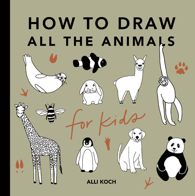 Cover Image for All the Animals: How to Draw Books for Kids with Dogs, Cats, Lions, Dolphins, and More -- Alli Koch, Paperback