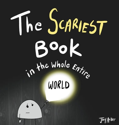 Cover Image for The Scariest Book in the Whole Entire World -- Joey Acker, Hardcover