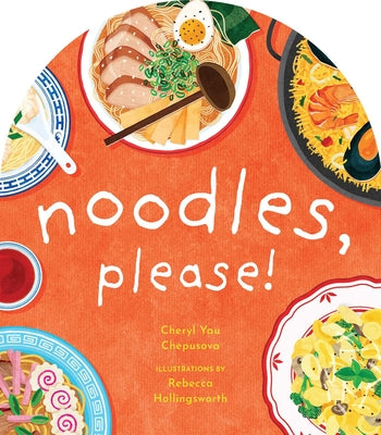 Cover Image for Noodles, Please! -- Cheryl Yau Chepusova, Board Books