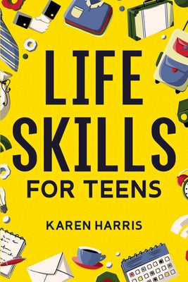 Cover Image for Life Skills for Teens -- Karen Harris, Paperback