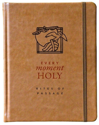 Cover Image for Every Moment Holy: Rites of Passage: (A Companion for Early Adulthood) -- Douglas Kaine McKelvey, Imitation Leather