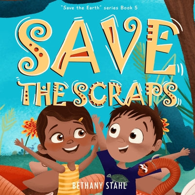 Cover Image for Save the Scraps -- Bethany Stahl, Paperback