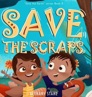 Cover Image for Save the Scraps -- Bethany Stahl, Hardcover