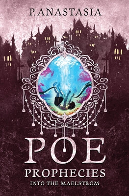 Cover Image for POE Prophecies: Into the Maelstrom -- P. Anastasia, Paperback