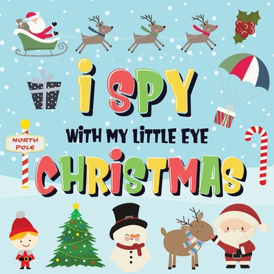 Cover Image for I Spy With My Little Eye - Christmas: Can You Find Santa, Rudolph the Red-Nosed Reindeer and the Snowman? A Fun Search and Find Winter Xmas Game for K -- Pamparam Kids Books, Paperback