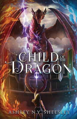 Cover Image for Child of the Dragon -- Ashley N. Y. Sheesley, Paperback