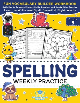 Cover Image for Spelling Weekly Practice for 3rd Grade: Vocabulary Builder Workbook to Learn to Write and Spell Essential Sight Words Phonics Activities and Handwriti -- Scholastic Panda Education, Paperback