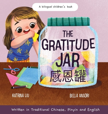 Cover Image for The Gratitude Jar - a Children's Book about Creating Habits of Thankfulness and a Positive Mindset: Appreciating and Being Thankful for the Little Thi -- Katrina Liu, Hardcover