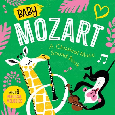 Cover Image for Baby Mozart: A Classical Music Sound Book (with 6 Magical Melodies) -- Little Genius Books, Board Books