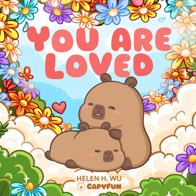 Cover Image for You Are Loved: A Capybara's Welcome -- Helen H. Wu, Board Books