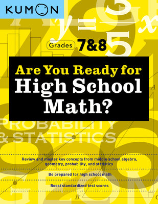 Cover Image for Kumon Are You Ready for High School Math?: Review and Master Key Concepts from Middle School Algebra, Geometry, Probability and Statistics-Grades 7 & -- Kumon, Paperback