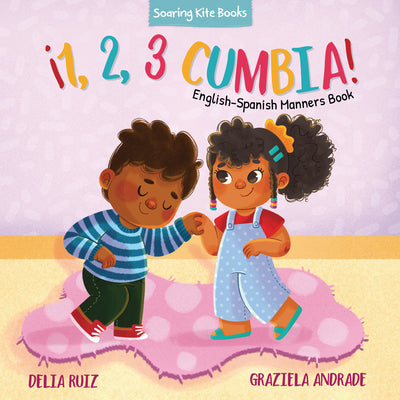 Cover Image for ¡1, 2, 3 Cumbia!: English-Spanish Manners Book -- Delia Ruiz, Board Books