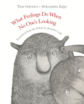 Cover Image for What Feelings Do When No One's Looking -- Tina Oziewicz, Hardcover