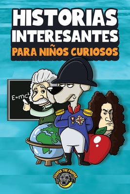 Cover Image for Historias interesantes para niños curiosos: ¡Una asombrosa colección de historias increíbles, divertidas y verdaderas de todo el mundo! -- Cooper The Pooper, Paperback