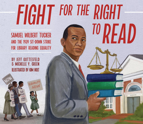 Cover Image for Fight for the Right to Read: Samuel Wilbert Tucker and the 1939 Sit-Down Strike for Library Reading Equality -- Jeff Gottesfeld, Hardcover