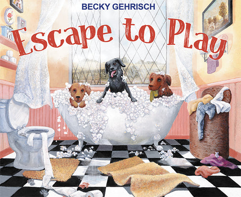 Cover Image for Escape to Play -- Becky Gehrisch, Hardcover