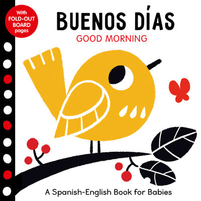 Buenos Dias: Good Morning - A Spanish-English Book for Babies - With Fold-Out Board Pages -- Clever Publishing, Board Books