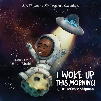 Cover Image for Mr. Shipman's Kindergarten Chronicles I Woke UP -- Terance Shipman, Paperback