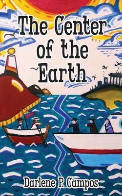 Cover Image for The Center of the Earth -- Darlene P. Campos, Paperback