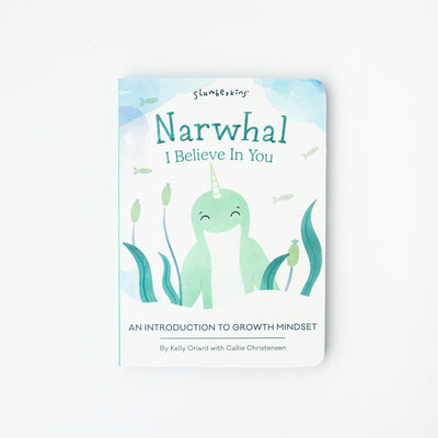 Cover Image for Narwhal, I Believe in You: An Introduction to Growth Mindset -- Kelly Oriard, Board Books