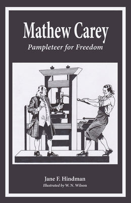 Cover Image for Mathew Carey: Pamphleteer for Freedom -- Jane F. Hindman, Paperback