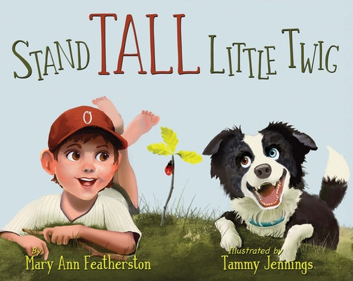 Stand Tall Little Twig -- Mary Ann Featherston, Hardcover