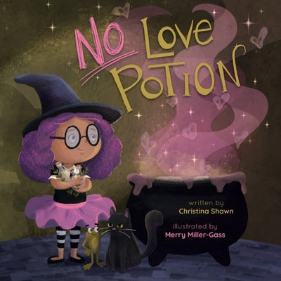 Cover Image for No Love Potion: A Witchy Tale of Magic and Heart -- Christina Shawn, Hardcover