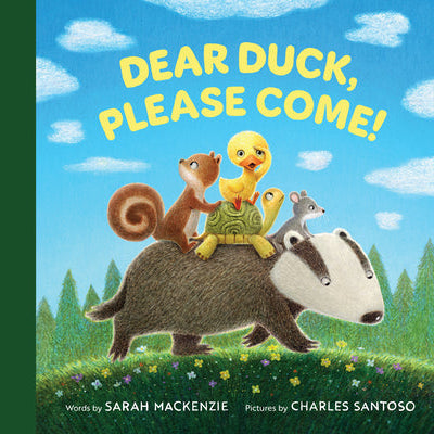 Dear Duck, Please Come! -- Sarah MacKenzie, Hardcover