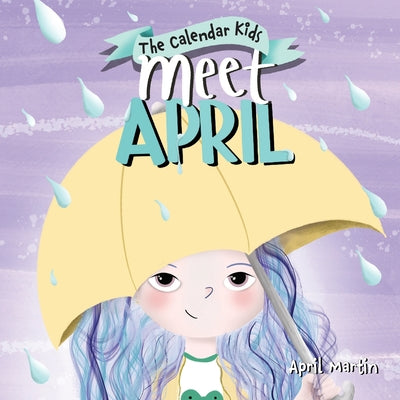 Cover Image for Meet April: A children's book exploring April Fools', Earth Day, and other special events throughout the month of April. -- April Martin, Paperback