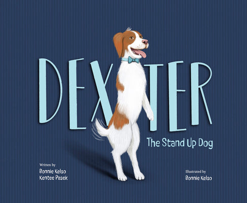 Cover Image for Dexter: The Stand Up Dog -- Bonnie Kelso, Hardcover