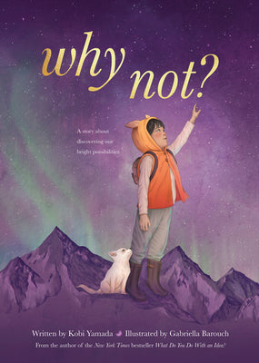Cover Image for Why Not?: A Story about Discovering Our Bright Possibilities -- Kobi Yamada, Hardcover