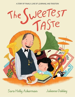 Cover Image for The Sweetest Taste: A Story of Family, Love of Learning, and Tradition -- Sara Holly Ackerman, Hardcover