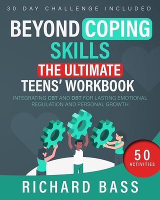 Cover Image for Beyond Coping Skills: The Ultimate Teens' Workbook -- Richard Bass, Paperback