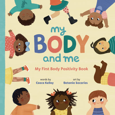 My Body and Me: My First Body Positivity Book -- Ceece Kelley, Board Books
