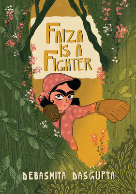 Cover Image for Faiza Is a Fighter -- Debasmita Dasgupta, Library Binding