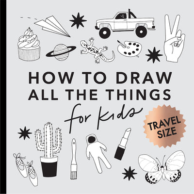Cover Image for All the Things: How to Draw Books for Kids with Cars, Unicorns, Dragons, Cupcakes, and More (Easter Basket Stuffers for Kids) -- Alli Koch, Paperback