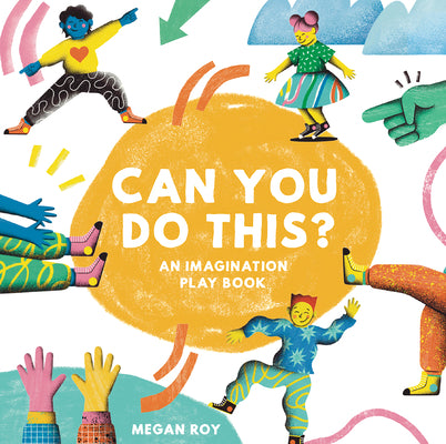 Cover Image for Can You Do This?: An Imagination Play Book -- Megan Roy, Hardcover