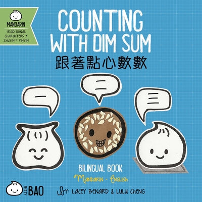 Cover Image for Counting with Dim Sum (Traditional Mandarin-English Version): A Bilingual Book in English and Mandarin with Traditional Characters, Zhuyin, and Pinyin -- Lacey Benard, Board Books
