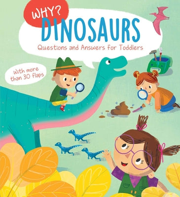 Cover Image for Why? Questions & Answers for Toddlers - Dinosaurs -- Little Genius Books, Board Books