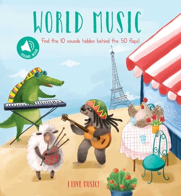 Cover Image for I Love Music - World Music: A Sound Board Book with Flaps -- Little Genius Books, Board Books
