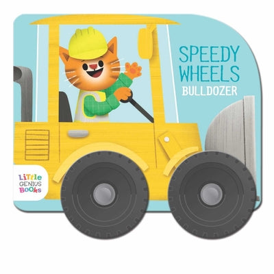 Cover Image for Speedy Wheels - Bulldozer -- Little Genius Books, Board Books